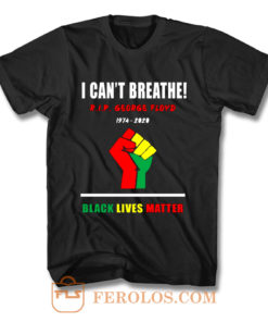 I Cant Breathe Black Lives Matter RIP George Floyd Tribute T Shirt