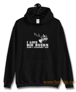 I Like Big Bucks And I Cannot Lie Hunting Funny Hoodie