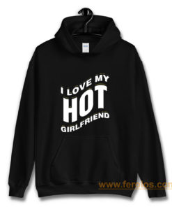 I Love My Hot Girlfriend Romantic Hoodie