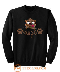 I Love Pug Dogie Lover Sweatshirt