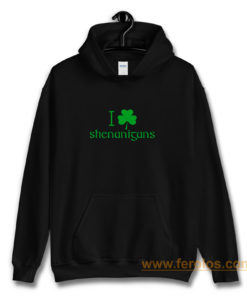 I Love Shenanigans Shamrock Clover Irish Hoodie