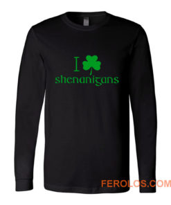 I Love Shenanigans Shamrock Clover Irish Long Sleeve