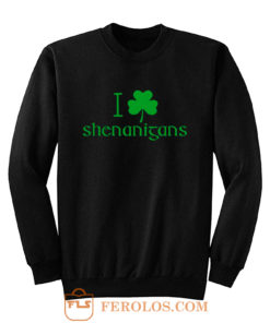 I Love Shenanigans Shamrock Clover Irish Sweatshirt