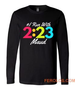 I Run With Maud Justice for Maud Jogging for Maud Long Sleeve