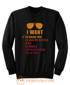 I Want To Break Free Queen Band Sweatshirt