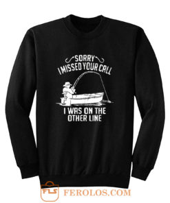 I Was On The Other Line Funny Fishing Sweatshirt