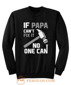 If Papa Cant Fix It No One Can Hammer Sweatshirt