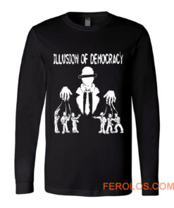 Illusion of Democracy Long Sleeve