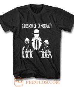 Illusion of Democracy T Shirt