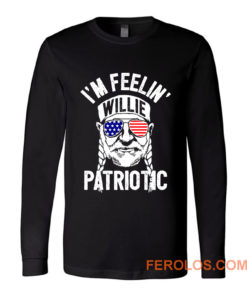 Im Feelin Willie Patriotic Murica Willy Nelson 4th of July Long Sleeve