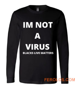 Im Not A Virus BLM Pride Long Sleeve