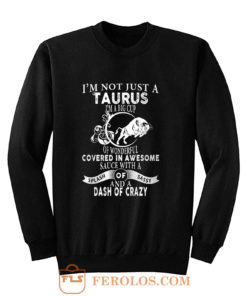 Im Not Just Taurus Im Big Cup Sweatshirt