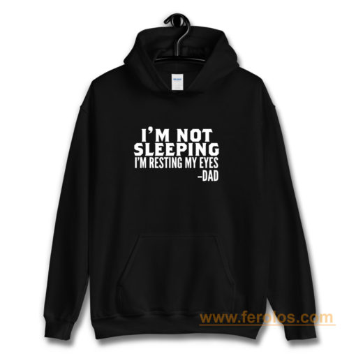 Im Not Sleeping Im Resting My Eyes Hoodie