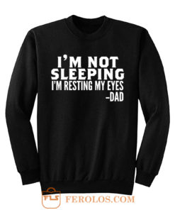 Im Not Sleeping Im Resting My Eyes Sweatshirt