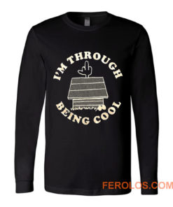 Im Through Being Cool Funny Dog Midle Finger Long Sleeve