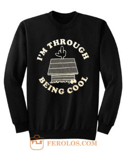 Im Through Being Cool Funny Dog Midle Finger Sweatshirt