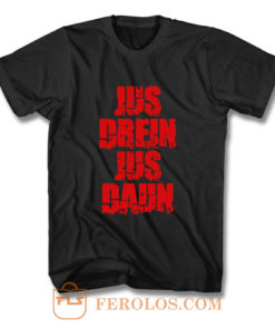 Jus Drein Jus Daun Blood Must Have Blood T Shirt