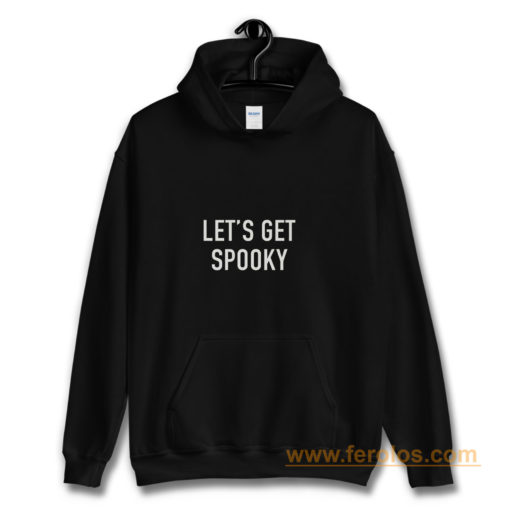 Lets Get Spooky Hoodie