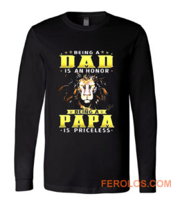 Lion Being A Dad Is An Honor Being A Papa Long Sleeve