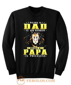 Lion Being A Dad Is An Honor Being A Papa Sweatshirt