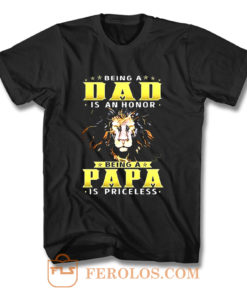 Lion Being A Dad Is An Honor Being A Papa T Shirt