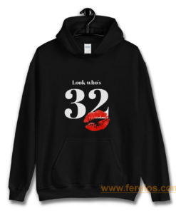 Look Whos 32 Kiss Hoodie