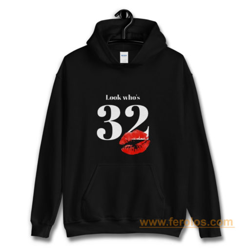 Look Whos 32 Kiss Hoodie