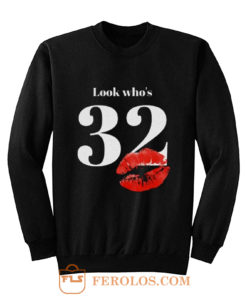 Look Whos 32 Kiss Sweatshirt