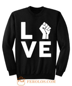 Love Raised Fist Racial Equality Sweatshirt