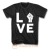 Love Raised Fist Racial Equality T Shirt