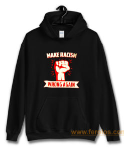 Make Racism Wrong No Human Is Illegal Anti Trump Hoodie