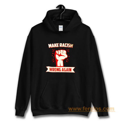 Make Racism Wrong No Human Is Illegal Anti Trump Hoodie