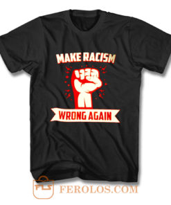 Make Racism Wrong No Human Is Illegal Anti Trump T Shirt