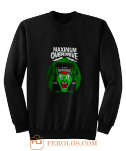 Maximum Overdrive Sweatshirt