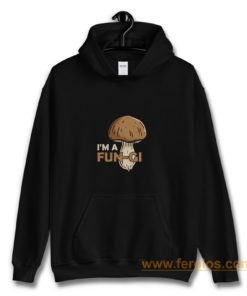 Morel Picker Mushrooming Hunters Mushroom Hunting Gift Im A Fungi Hoodie