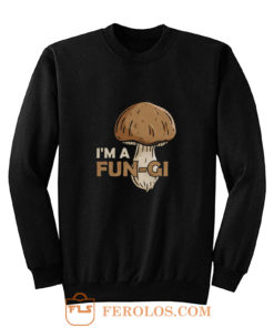 Morel Picker Mushrooming Hunters Mushroom Hunting Gift Im A Fungi Sweatshirt