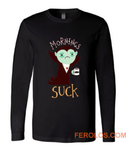 Mornings Suck Chiffon Funny Draculla Was Suck Long Sleeve