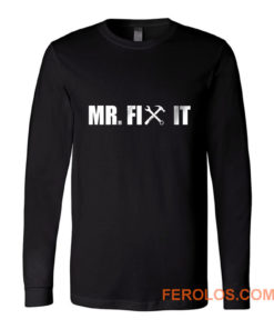 Mr Fix It Long Sleeve