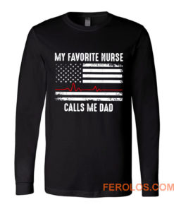 My Favorite Nurse Calls Me Dad Long Sleeve