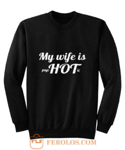 My Wife Is Psychotic Sweatshirt