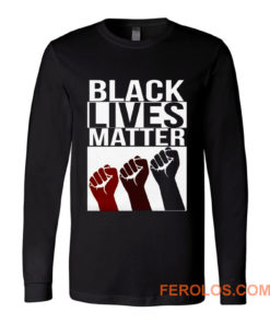 No Justice No Peace Black Lives Matter 3 Fist Long Sleeve