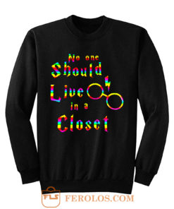 No One Should Live In A Closet Harry Potter Sweatshirt