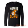 Nothin But Corgi CuteDog Long Sleeve