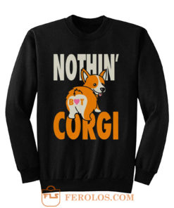 Nothin But Corgi CuteDog Sweatshirt