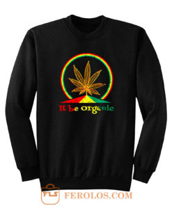 Organic Marijuana Plant Sweatshirt