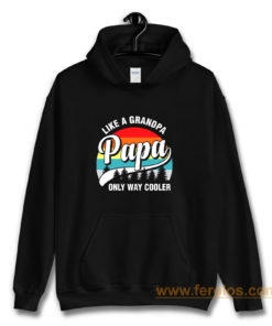 Papa Like A Grandpa Only Way Cooler Funny Fathers Day Hoodie