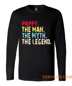 Pappy The Man The Myth The Legend Long Sleeve