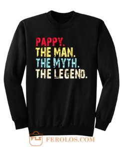 Pappy The Man The Myth The Legend Sweatshirt