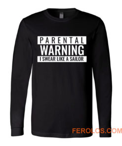 Parental Warning I Swear Like a Sailor Long Sleeve