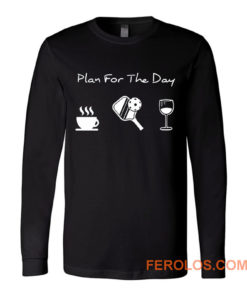 Plan For The Day Coffee Pickleball Beer Long Sleeve